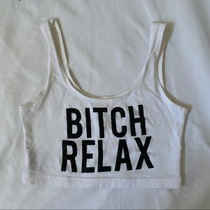 ‘Bitch Relax’ Crop Top